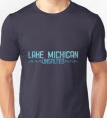 Lake Michigan - unsalted Unisex T-Shirt