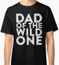 Dad Of The Wild One Classic T-Shirt