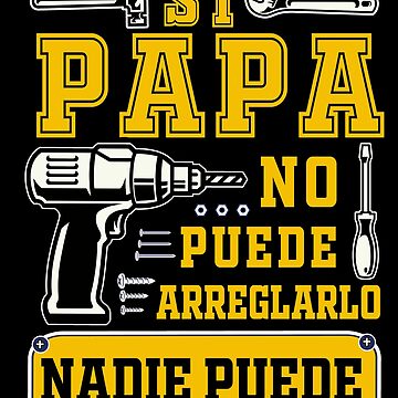 Si papá no puede arreglarlo nadie puede