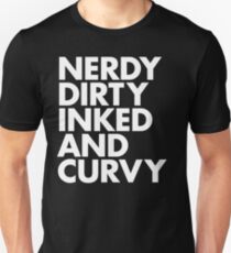 NERDY DIRTY INKED AND CURVY Unisex T-Shirt