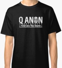 Q Anon You Are The Storm Classic T-Shirt