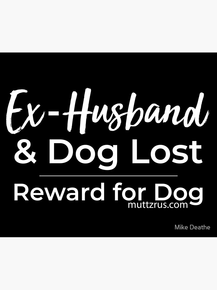 Ex-Husband Lost (White Text) by MuttzRUs