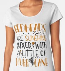 Redheads Are Sunshine Mixed With a Little Of Hurricane Women's Premium T-Shirt