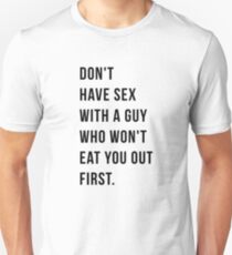 Camiseta unisex No tengas sexo con un chico que no te comerá primero Camiseta