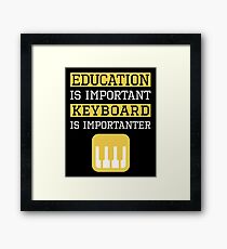 Education is Important Keyboard Is Importanter Musician Gift Framed Print