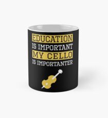 Education is Important Cello Is Importanter Musician Gift Mug