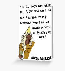 So you just gon bring me a birthday gift? Greeting Card