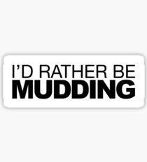 Id rather be Mudding Sticker