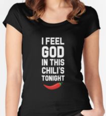 I Feel God In This Chili's Tonight Women's Fitted Scoop T-Shirt