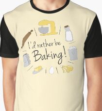 I'd Rather Be Baking Graphic T-Shirt