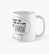 But it was me, Dio! Mug