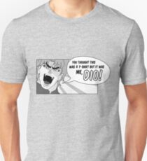 But it was me, Dio! Unisex T-Shirt