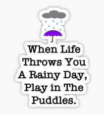 When Life Throws You Rainy Days Sticker