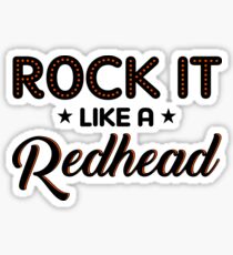 Rock It Like a Redhead Sticker