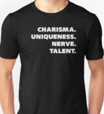 Charisma, Uniqueness, Nerve, and Talent. Unisex T-Shirt