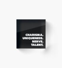 Charisma, Uniqueness, Nerve, and Talent. Acrylic Block