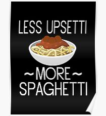 Less Upsetti More Spaghetti Poster