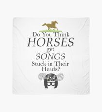 Do You Think Horses Get Songs Stuck In Their Heads? - Tina Belcher Scarf