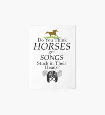 Do You Think Horses Get Songs Stuck In Their Heads? - Tina Belcher Art Board