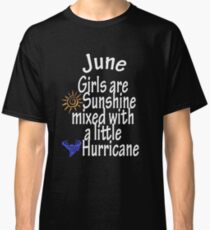 June Girls are sunshine mixed with a little hurricane T-shirt, tshirt, hoodie Classic T-Shirt
