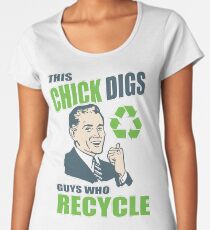 This Chick Digs Guys Who Recycle Premium Scoop T-Shirt