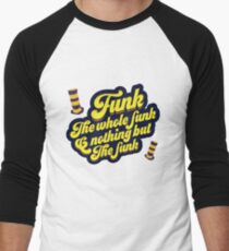 Funk the whole funk & nothing but the funk Men's Baseball ¾ T-Shirt