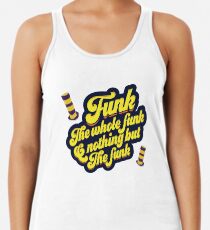 Funk den ganzen Funk und nichts als den Funk Racerback Tank Top