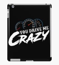 You Drive Me Crazy iPad Case/Skin