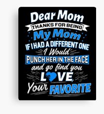 Dear Mom Thanks For Being My Mom Fun Mother's Day Gift Canvas Print