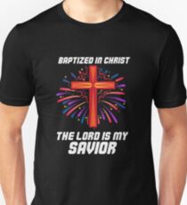 Baptized In Christ 2018 May The Lord Be My Savior Unisex T-Shirt