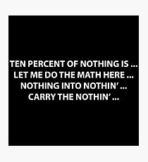 10% of nothing Photographic Print