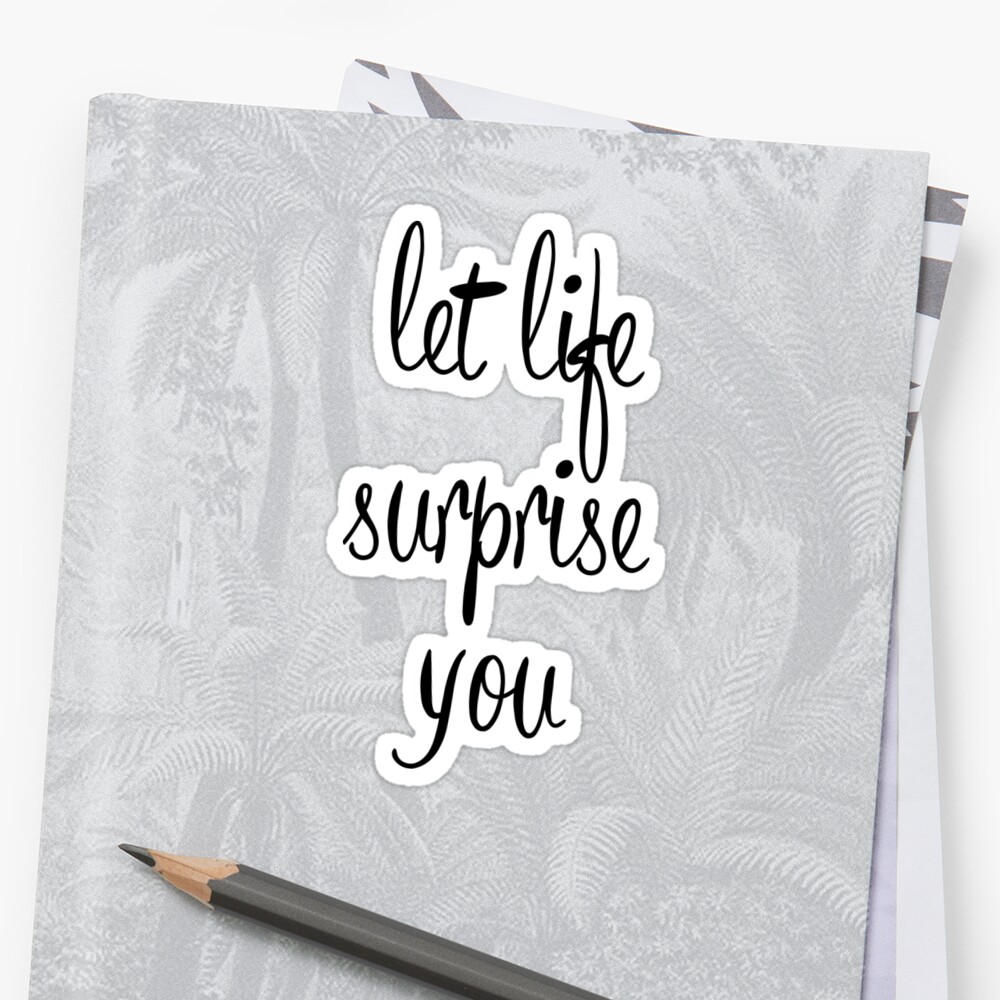 let life surprise you inspirational motivational quote handwriting