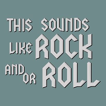 This Sounds Like Rock and or Roll Greeting Card for Sale by thebcarts