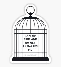 "I am no bird and no net ensnares me..." - Jane Eyre Sticker