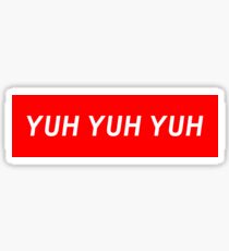yuh yuh yuh Sticker