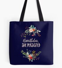 Nevertheless, She Persisted Tote Bag