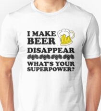 I make beer disappear. What's your super power? Slim Fit T-Shirt