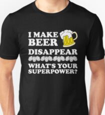 I make beer disappear. What's your super power? Slim Fit T-Shirt