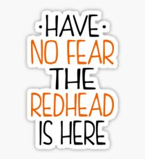 Have No Fear Redhead Is Here Sticker