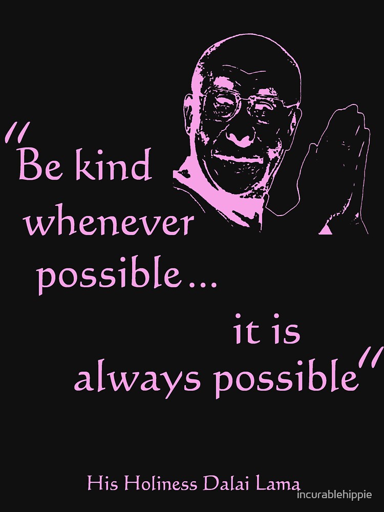 Dalai Lama: Be Kind (on dark) by incurablehippie