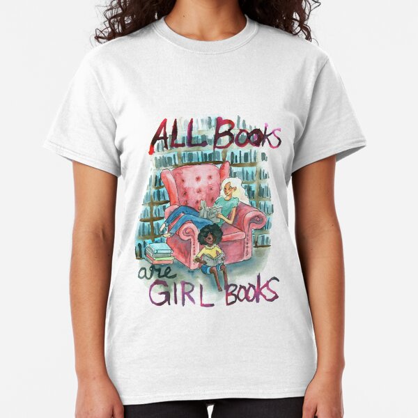 All books are girl books Classic T-Shirt
