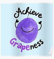 Achieve Grapeness - Punny Garden Poster
