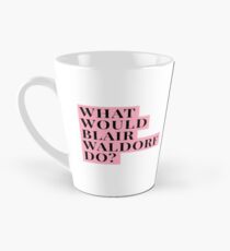 Taza cónica ¿Qué haría Blair Waldorf?