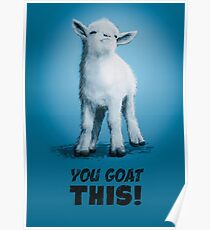 You Goat This Poster