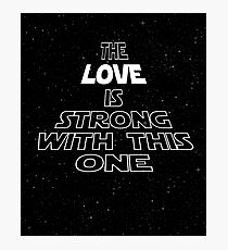 The Love Is Strong With This One Photographic Print