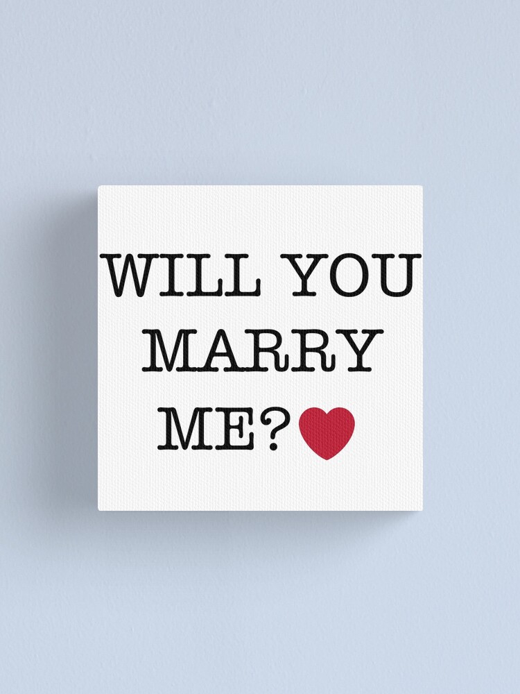 "Will You Marry Me?" Canvas Print by Celesten Redbubble