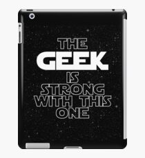 The Geek Is Strong With This One iPad Case/Skin