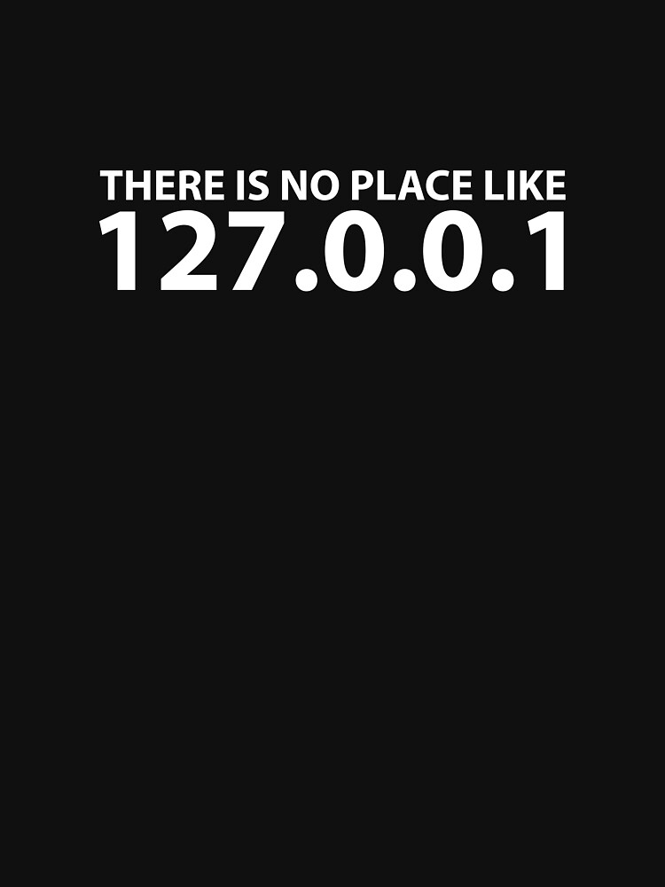  there is no place like 127 0 0 1 t shirt by evelyus redbubble
