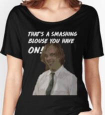That's a smashing Blouse you have on! Women's Relaxed Fit T-Shirt