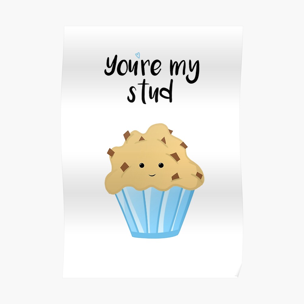 you-re-my-stud-muffin-poster-by-jtbeginning-x-redbubble